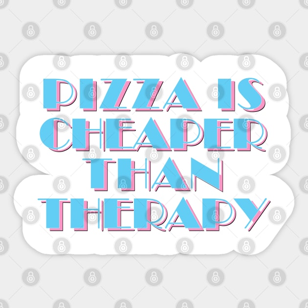 80s Styled Pizza Is Cheaper Than Therapy - Funny Slogan Design Sticker by DankFutura